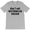 Don't Eat Watermelon Seeds T-Shirt