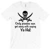only pirates can get away T-Shirt