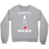 low battery   need beer Crewneck Sweatshirt