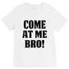 Come At Me Bro V-Neck Tee
