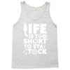 life too short to stay stocked Tank Top