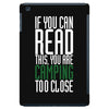 if you can read this, you are camping too close iPad Mini