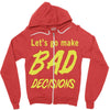 let's go make bad decisions Zipper Hoodie