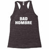 bad hombre Racerback Tank