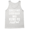 Surely Not Everybody Was Kung Fu Fighting Tank Top