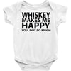 whiskey makes me happy you not so much Baby Onesie