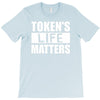 tokens life matters T-Shirt
