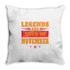 Legends Are Born In November Throw Pillow