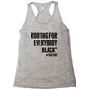 i&rsquo;m rooting for everybody black Racerback Tank