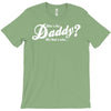 who's the daddy   me that's who! T-Shirt