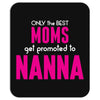 Only The Best Moms Get Promoted To Nanna Mousepad