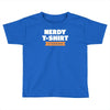 nerdy shirt Toddler T-shirt