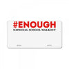 enough national school walkout License Plate