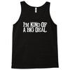 i'm kind of a big deal free shipping worldwide Tank Top