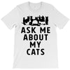 ask me about my cats T-Shirt