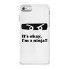 it's okay i'm a ninja iPhone 7 Case