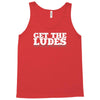 get the ludes! Tank Top
