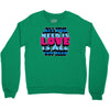all you need is love is all you need Crewneck Sweatshirt