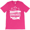 adventure is dagerous T-Shirt