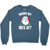 where my ho's at   christmas santa Crewneck Sweatshirt