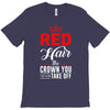red hair the crown you never take off T-Shirt