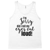 i'm sorry did i roll ... Tank Top