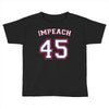 Impeach 45 Toddler T-shirt