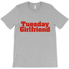 Tuesday Girlfriend T-Shirt