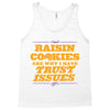 raisin cookies are why i have trust issues Tank Top