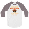 i have so mushroom for you 3/4 Sleeve Shirt