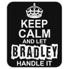 Keep Calm And Let Bradley Handle It Mousepad