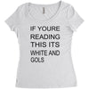 if youre reading this its white and gold Women's Triblend Scoop T-shirt