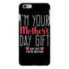 I'm Your Mother's Day Gift Dad Says You're Welcome iPhone 6 Plus/6s Plus Case