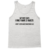 I Only Have Two Faults Funny T shirts Tank Top