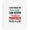 i just want to bake stuff and watch christmas movies all day Mousepad