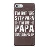 I&rsquo;M not the Step Papa I&rsquo;M The Papa That STEPPED UP iPhone 7 Case