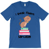 i speak fluent sarcazm T-Shirt