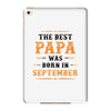 The Best Papa Was Born In September iPad Mini 4