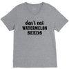 Don't Eat Watermelon Seeds V-Neck Tee