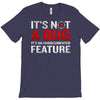 it's not a bug T-Shirt