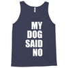my dog said no! Tank Top