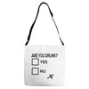 are you drunk check Adjustable Strap Totes