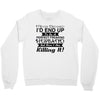 i never dreamed i'd end up to be a perfect freaking husband but here i Crewneck Sweatshirt