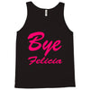bye felicia Tank Top