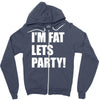 i'm fat lets's party Zipper Hoodie