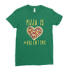 pizza is my valentine 3 Ladies Fitted T-Shirt