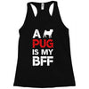 a pug is my bff Racerback Tank
