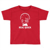 0 100 real quick Toddler T-shirt