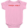 finish him Baby Onesie