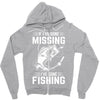 If I've Gone Missing Fishing Zipper Hoodie